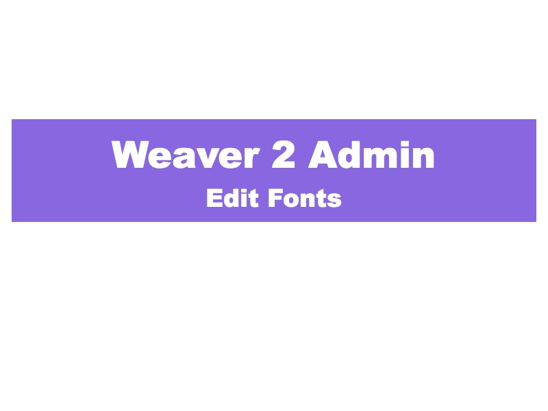 Edit Weaver 2 fonts